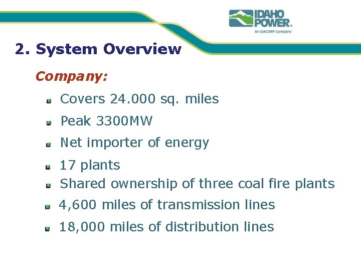 2. System Overview Company: Covers 24. 000 sq. miles Peak 3300 MW Net importer