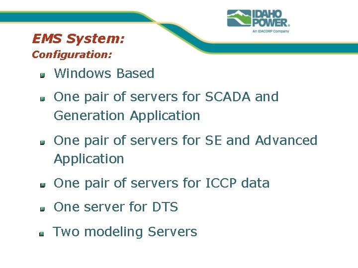 EMS System: Configuration: Windows Based One pair of servers for SCADA and Generation Application