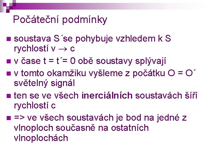 Počáteční podmínky soustava S´se pohybuje vzhledem k S rychlostí v c n v čase