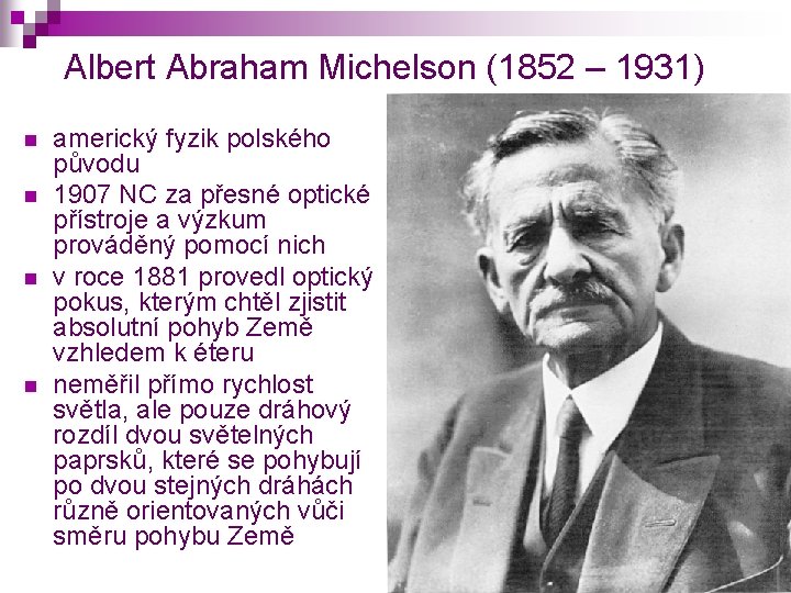 Albert Abraham Michelson (1852 – 1931) n n americký fyzik polského původu 1907 NC