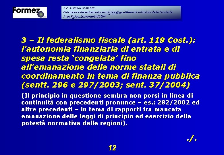Avv. Claudio Contessa Enti locali e decentramento amministrativo – Elementi e funzioni della Provincia Avv. Claudio Contessa Enti locali e decentramento amministrativo – Elementi e funzioni della Provincia