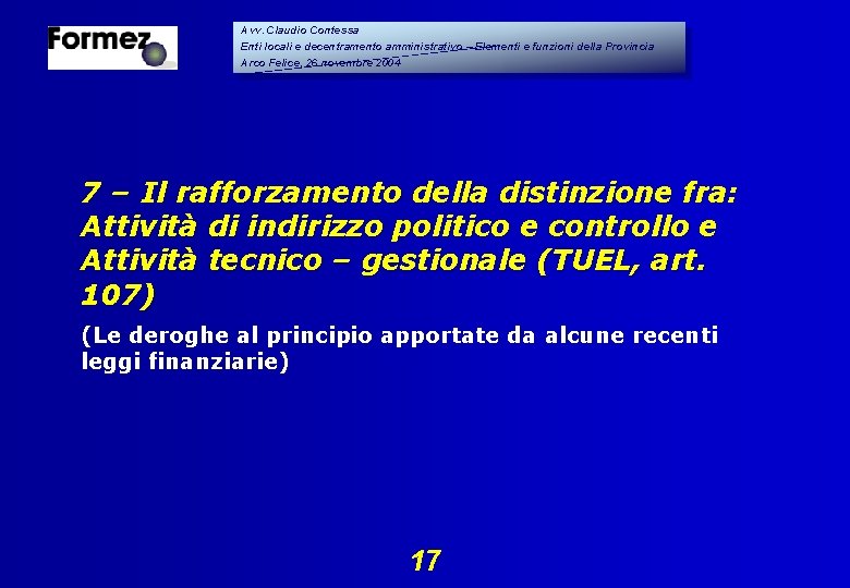Avv. Claudio Contessa Enti locali e decentramento amministrativo – Elementi e funzioni della Provincia Avv. Claudio Contessa Enti locali e decentramento amministrativo – Elementi e funzioni della Provincia