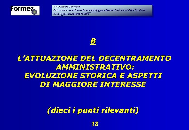 Avv. Claudio Contessa Enti locali e decentramento amministrativo – Elementi e funzioni della Provincia Avv. Claudio Contessa Enti locali e decentramento amministrativo – Elementi e funzioni della Provincia