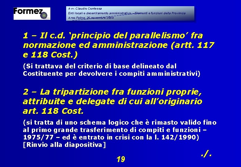 Avv. Claudio Contessa Enti locali e decentramento amministrativo – Elementi e funzioni della Provincia Avv. Claudio Contessa Enti locali e decentramento amministrativo – Elementi e funzioni della Provincia
