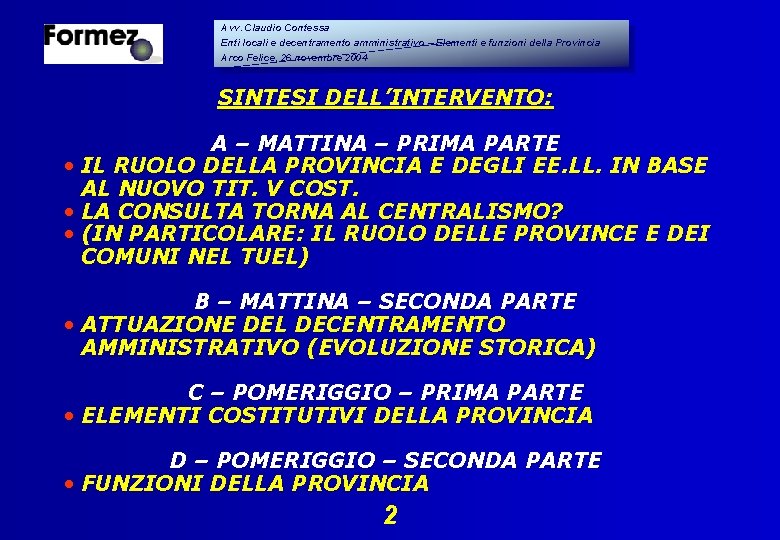 Avv. Claudio Contessa Enti locali e decentramento amministrativo – Elementi e funzioni della Provincia Avv. Claudio Contessa Enti locali e decentramento amministrativo – Elementi e funzioni della Provincia