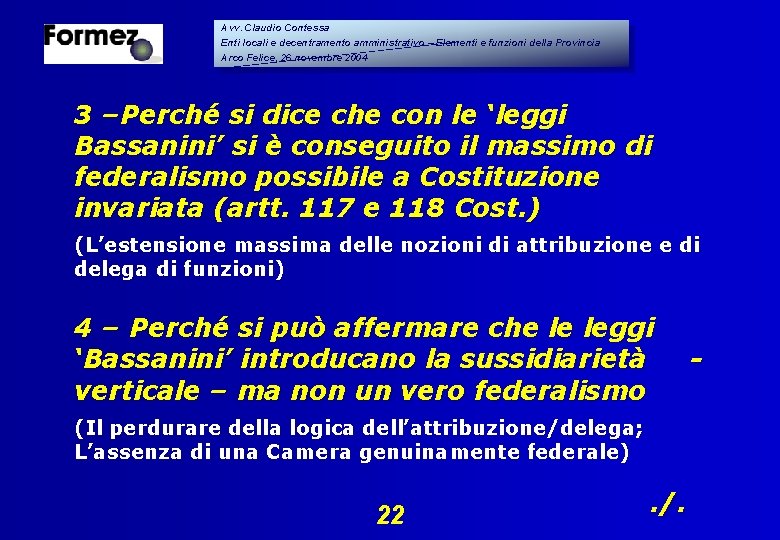 Avv. Claudio Contessa Enti locali e decentramento amministrativo – Elementi e funzioni della Provincia Avv. Claudio Contessa Enti locali e decentramento amministrativo – Elementi e funzioni della Provincia