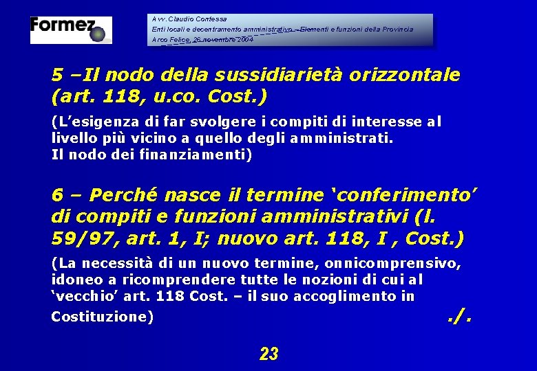 Avv. Claudio Contessa Enti locali e decentramento amministrativo – Elementi e funzioni della Provincia Avv. Claudio Contessa Enti locali e decentramento amministrativo – Elementi e funzioni della Provincia