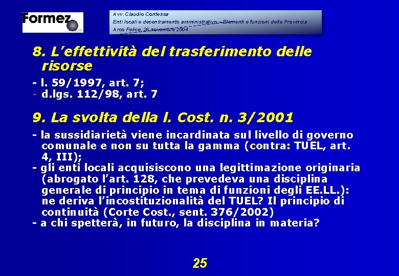 Avv. Claudio Contessa Enti locali e decentramento amministrativo – Elementi e funzioni della Provincia Avv. Claudio Contessa Enti locali e decentramento amministrativo – Elementi e funzioni della Provincia