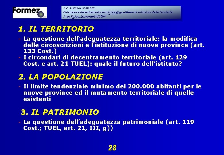 Avv. Claudio Contessa Enti locali e decentramento amministrativo – Elementi e funzioni della Provincia Avv. Claudio Contessa Enti locali e decentramento amministrativo – Elementi e funzioni della Provincia
