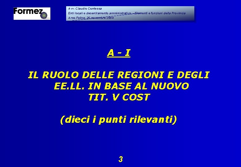 Avv. Claudio Contessa Enti locali e decentramento amministrativo – Elementi e funzioni della Provincia Avv. Claudio Contessa Enti locali e decentramento amministrativo – Elementi e funzioni della Provincia