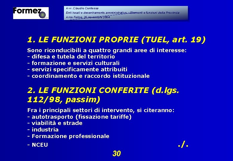 Avv. Claudio Contessa Enti locali e decentramento amministrativo – Elementi e funzioni della Provincia Avv. Claudio Contessa Enti locali e decentramento amministrativo – Elementi e funzioni della Provincia