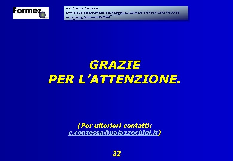 Avv. Claudio Contessa Enti locali e decentramento amministrativo – Elementi e funzioni della Provincia Avv. Claudio Contessa Enti locali e decentramento amministrativo – Elementi e funzioni della Provincia