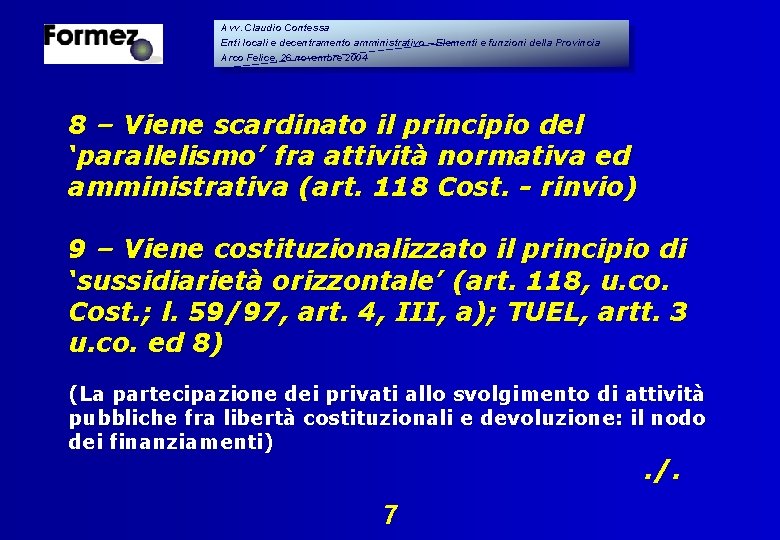 Avv. Claudio Contessa Enti locali e decentramento amministrativo – Elementi e funzioni della Provincia Avv. Claudio Contessa Enti locali e decentramento amministrativo – Elementi e funzioni della Provincia
