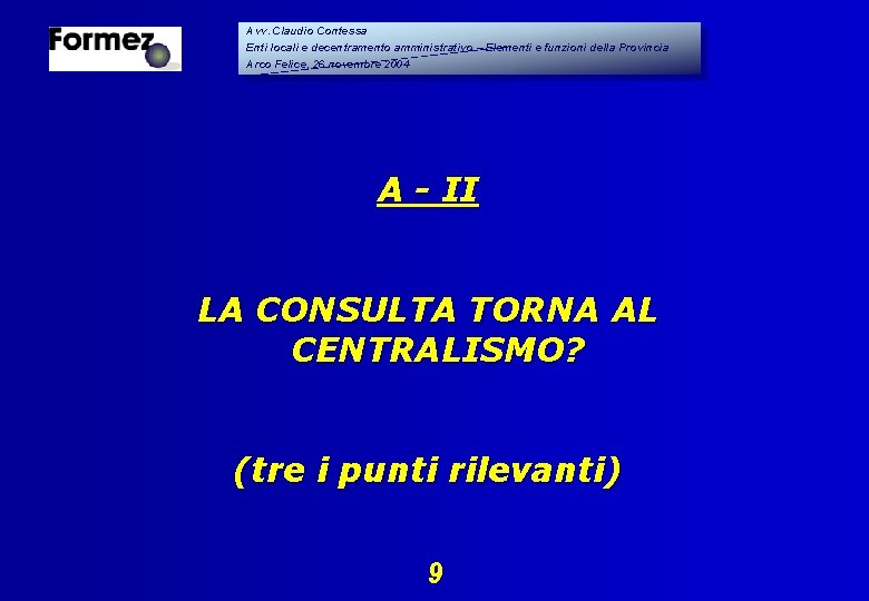 Avv. Claudio Contessa Enti locali e decentramento amministrativo – Elementi e funzioni della Provincia Avv. Claudio Contessa Enti locali e decentramento amministrativo – Elementi e funzioni della Provincia