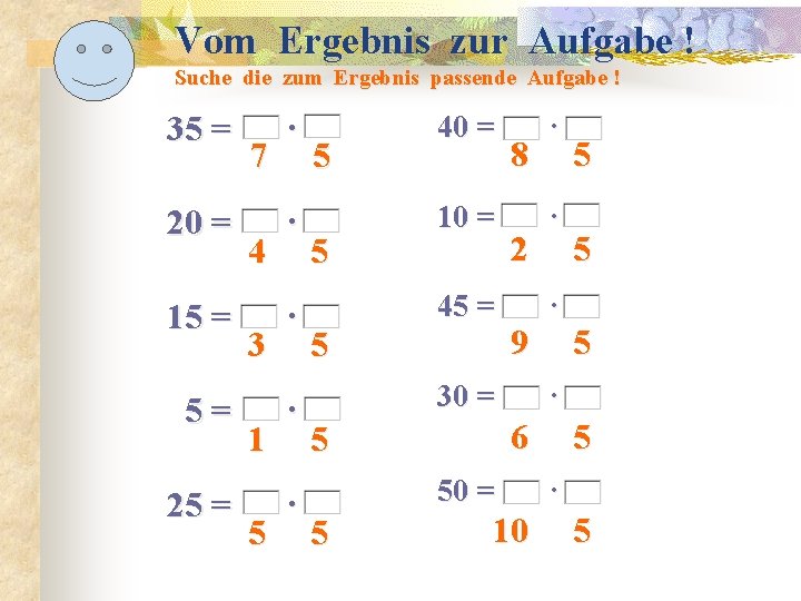 Vom Ergebnis zur Aufgabe ! Suche die zum Ergebnis passende Aufgabe ! 35 =