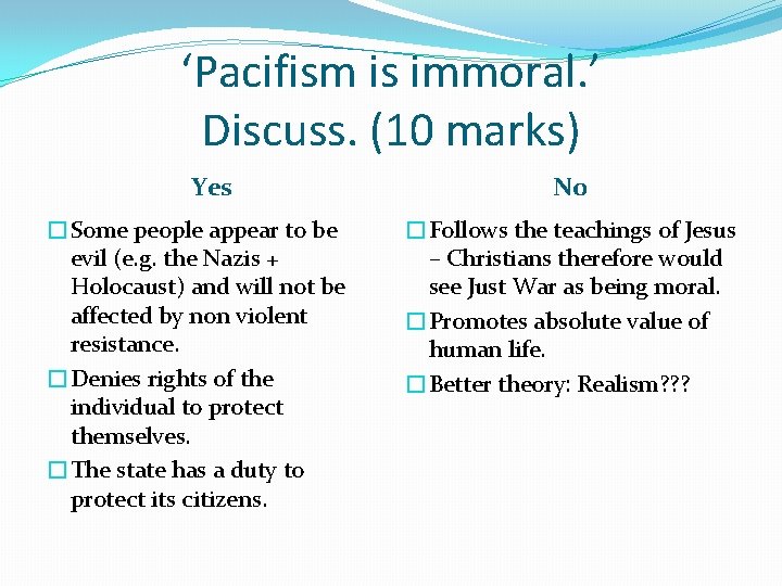 ‘Pacifism is immoral. ’ Discuss. (10 marks) Yes �Some people appear to be evil