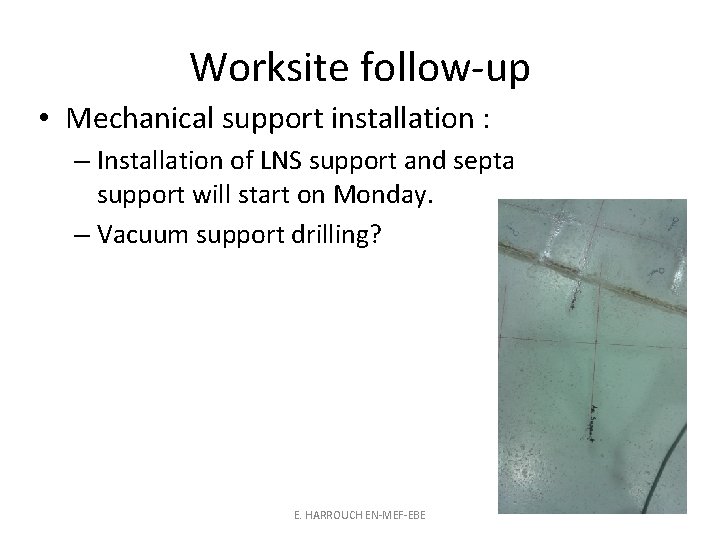 Worksite follow-up • Mechanical support installation : – Installation of LNS support and septa