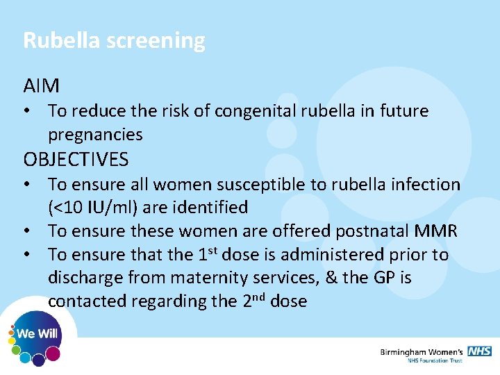 Rubella screening AIM • To reduce the risk of congenital rubella in future pregnancies Rubella screening AIM • To reduce the risk of congenital rubella in future pregnancies