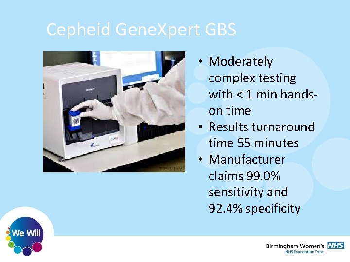 Cepheid Gene. Xpert GBS • Moderately complex testing with < 1 min handson time Cepheid Gene. Xpert GBS • Moderately complex testing with < 1 min handson time