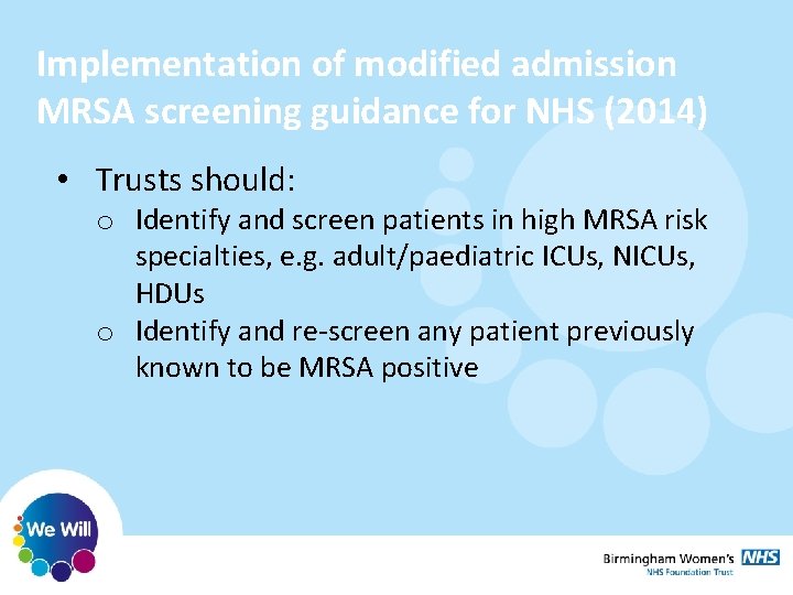 Implementation of modified admission MRSA screening guidance for NHS (2014) • Trusts should: o