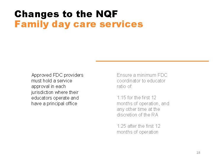 Changes to the NQF Family day care services Approved FDC providers must hold a
