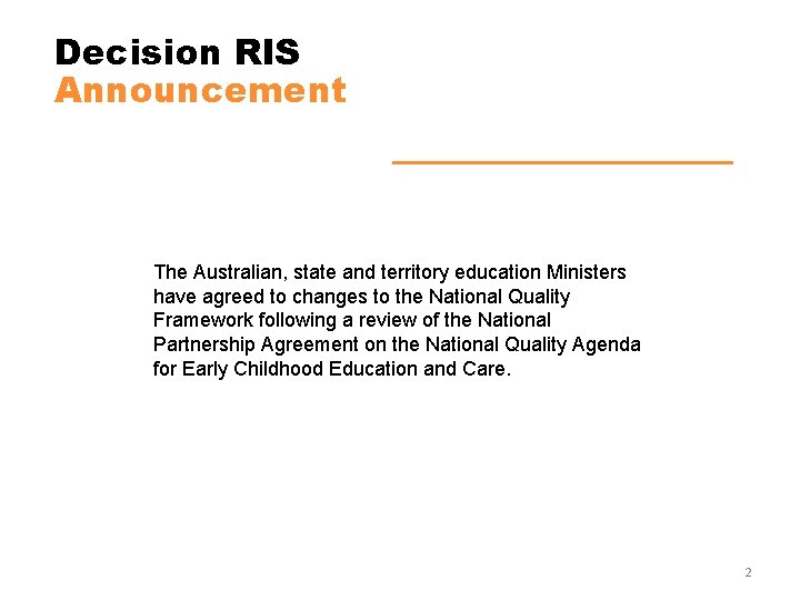 Decision RIS Announcement The Australian, state and territory education Ministers have agreed to changes