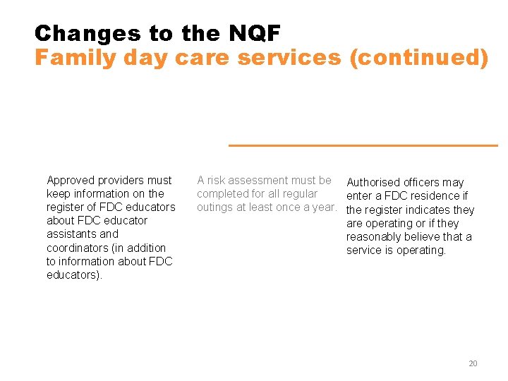 Changes to the NQF Family day care services (continued) Approved providers must keep information