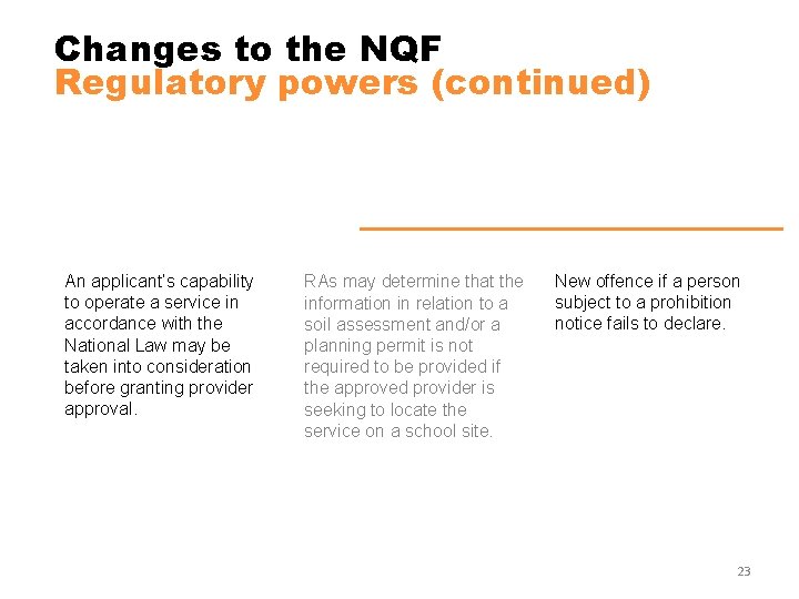 Changes to the NQF Regulatory powers (continued) An applicant’s capability to operate a service