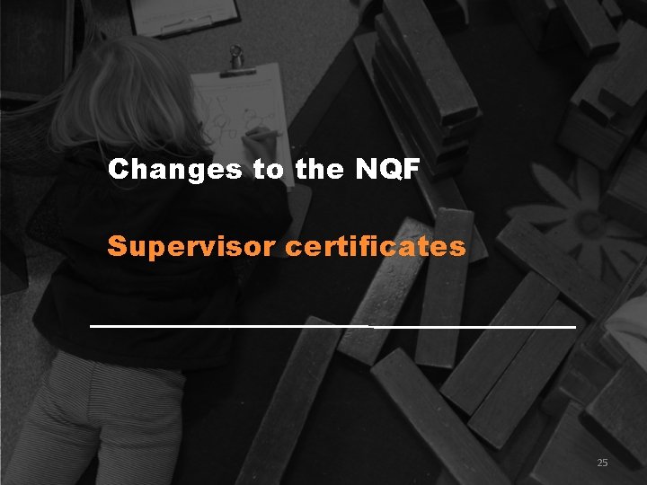 Changes to the NQF Supervisor certificates 25 