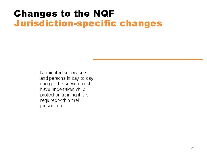 Changes to the NQF Jurisdiction-specific changes Nominated supervisors and persons in day-to-day charge of