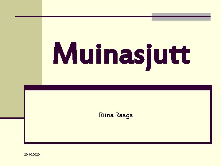 Muinasjutt Riina Raaga 29. 10. 2020 Muinasjutt Riina Raaga 29. 10. 2020