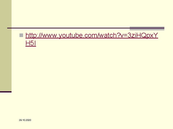n http: //www. youtube. com/watch? v=3 zi. HQpx. Y H 5 I 29. 10. n http: //www. youtube. com/watch? v=3 zi. HQpx. Y H 5 I 29. 10.