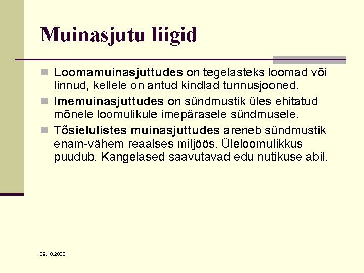 Muinasjutu liigid n Loomamuinasjuttudes on tegelasteks loomad või linnud, kellele on antud kindlad tunnusjooned. Muinasjutu liigid n Loomamuinasjuttudes on tegelasteks loomad või linnud, kellele on antud kindlad tunnusjooned.