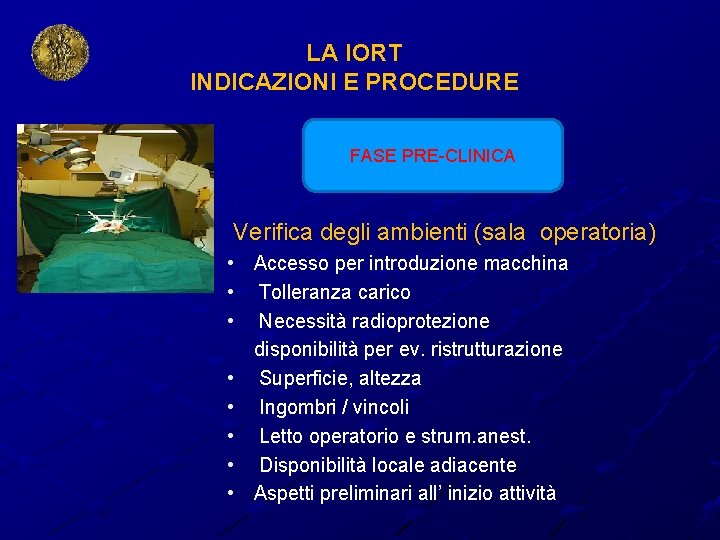 LA IORT INDICAZIONI E PROCEDURE FASE PRE-CLINICA Verifica degli ambienti (sala operatoria) • Accesso