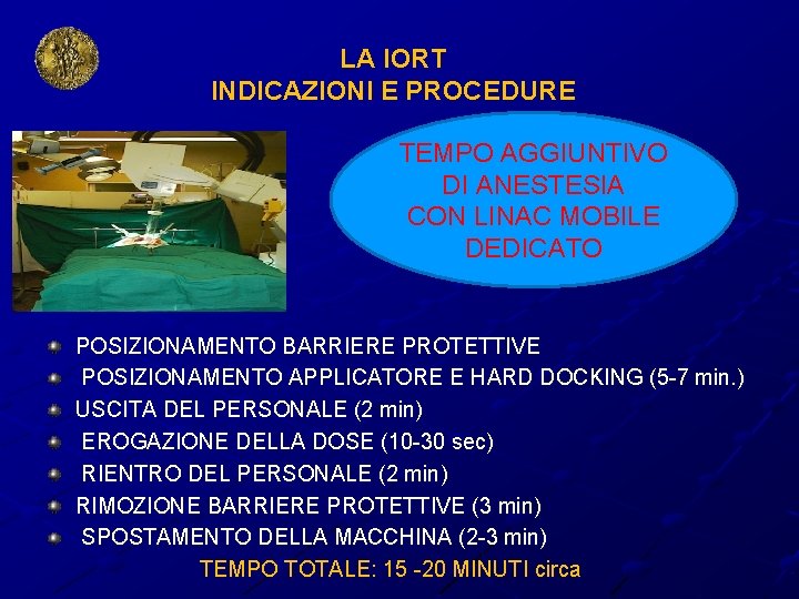 LA IORT INDICAZIONI E PROCEDURE TEMPO AGGIUNTIVO DI ANESTESIA CON LINAC MOBILE DEDICATO POSIZIONAMENTO