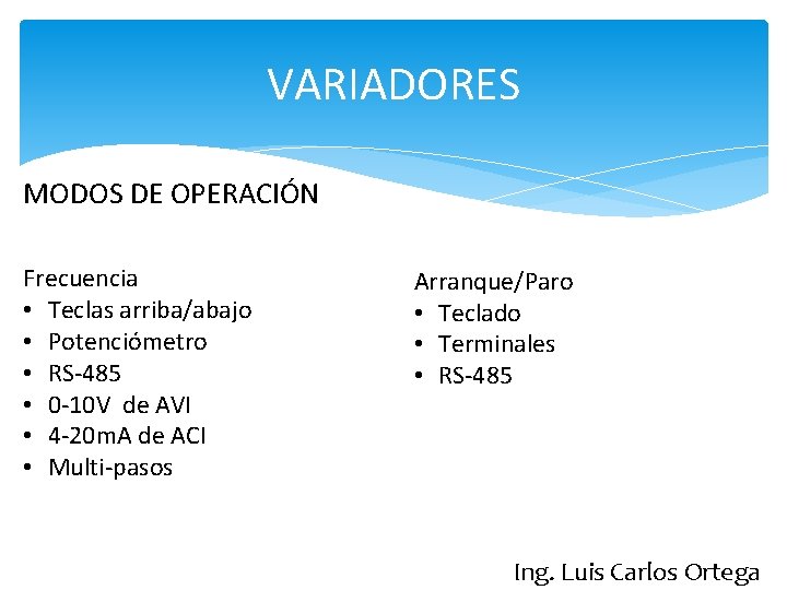 VARIADORES MODOS DE OPERACIÓN Frecuencia • Teclas arriba/abajo • Potenciómetro • RS-485 • 0