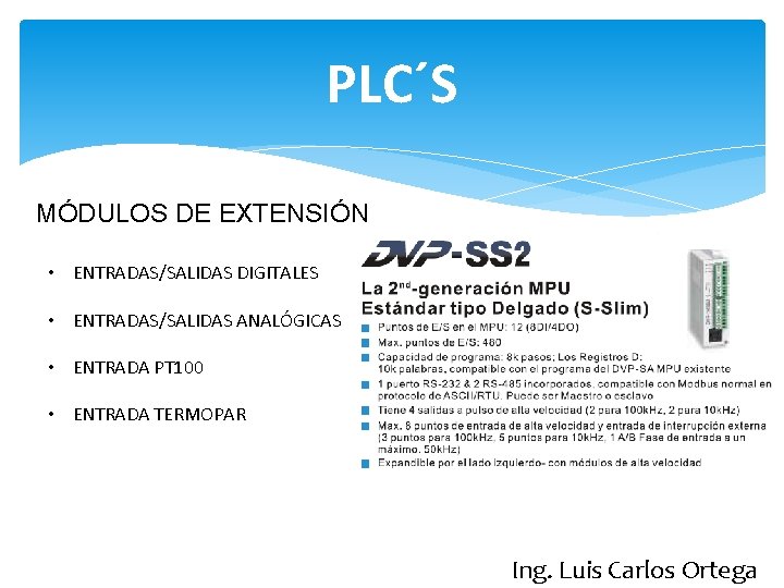 PLC´S MÓDULOS DE EXTENSIÓN • ENTRADAS/SALIDAS DIGITALES • ENTRADAS/SALIDAS ANALÓGICAS • ENTRADA PT 100