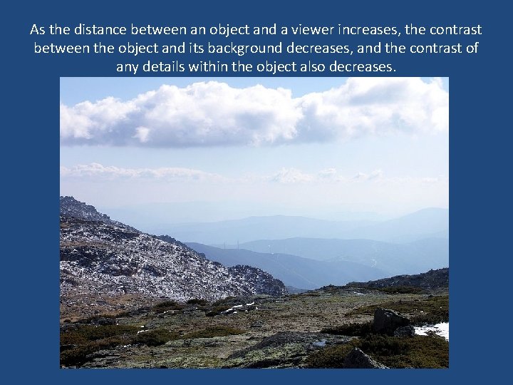 As the distance between an object and a viewer increases, the contrast between the