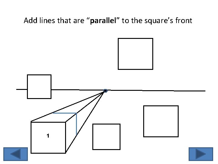 Add lines that are “parallel” to the square’s front 1 