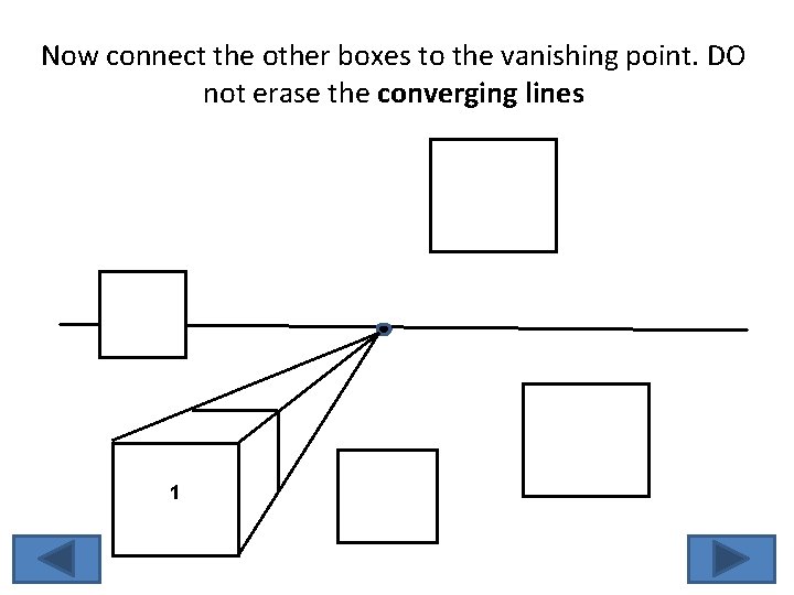 Now connect the other boxes to the vanishing point. DO not erase the converging