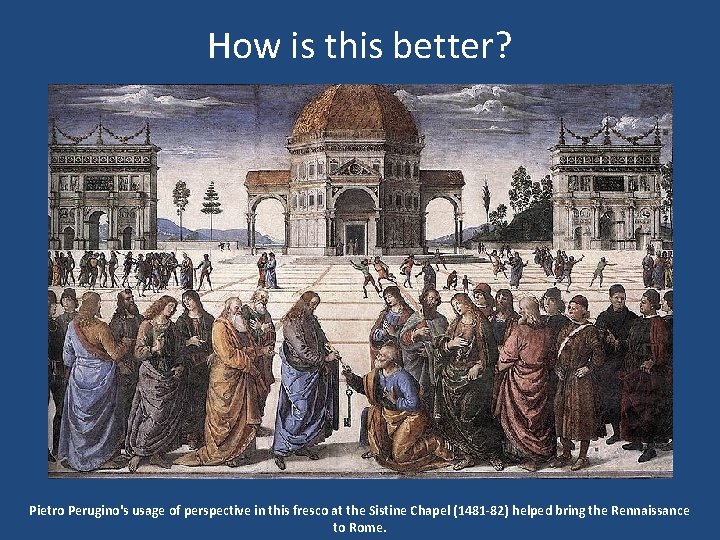 How is this better? Pietro Perugino's usage of perspective in this fresco at the