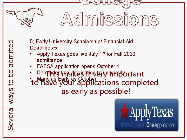 Several ways to be admitted College Admissions 5) Early University Scholarship/ Financial Aid Deadlines