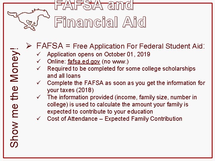 Show me the Money! FAFSA and Financial Aid Ø FAFSA = Free Application For