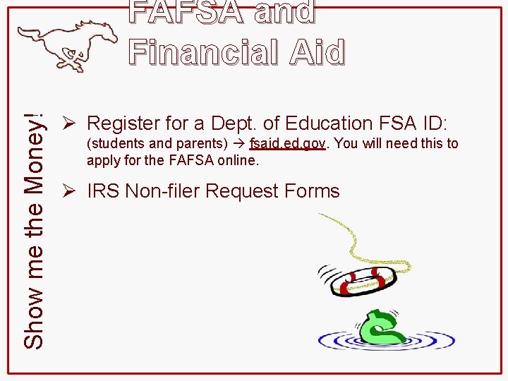 Show me the Money! FAFSA and Financial Aid Ø Register for a Dept. of