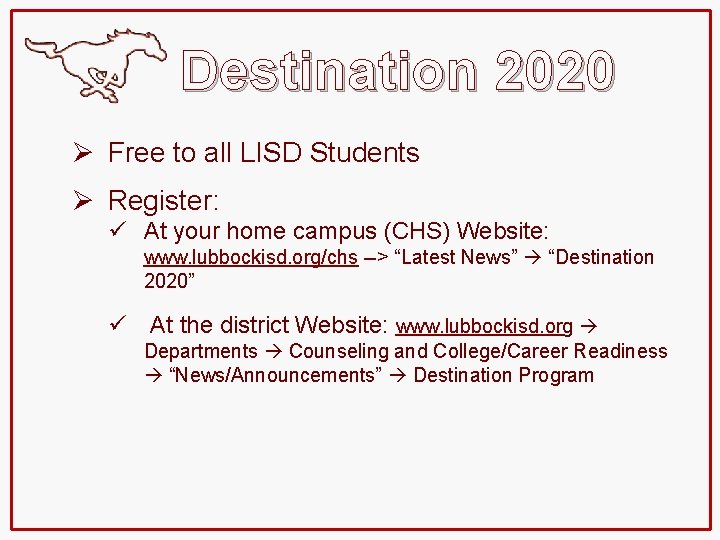 Destination 2020 Ø Free to all LISD Students Ø Register: ü At your home