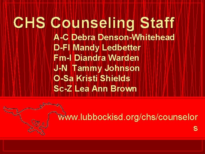 CHS Counseling Staff A-C Debra Denson-Whitehead D-Fl Mandy Ledbetter Fm-I Diandra Warden J-N Tammy