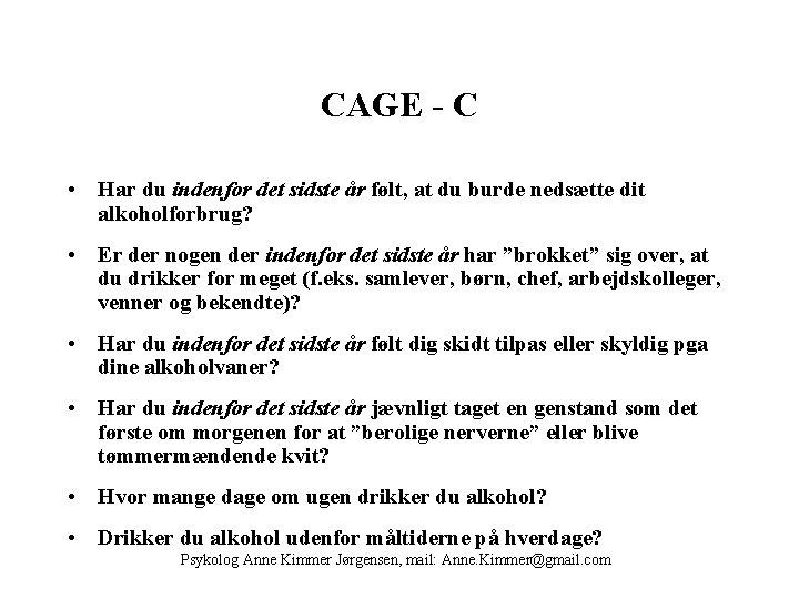 CAGE - C • Har du indenfor det sidste år følt, at du burde