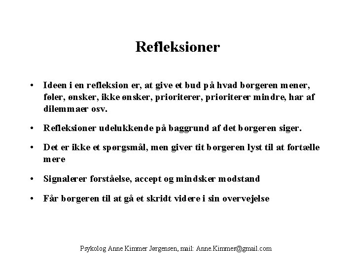 Refleksioner • Ideen i en refleksion er, at give et bud på hvad borgeren