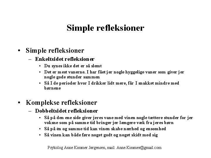 Simple refleksioner • Simple refleksioner – Enkeltsidet refleksioner • Du synes ikke det er