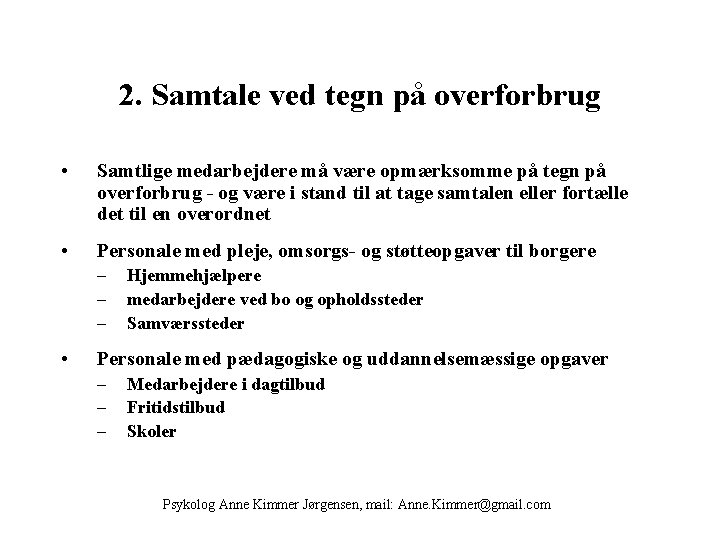 2. Samtale ved tegn på overforbrug • Samtlige medarbejdere må være opmærksomme på tegn